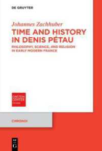 Time and History in Denis P&eacute;tau : Philosophy, Science, and Religion in Early Modern France (Chronoi)