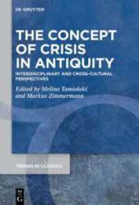 The Concept of Crisis in Antiquity : Interdisciplinary and Cross-Cultural Perspectives (Trends in Classics - Supplementary Volumes) （2026. 300 S. 3 b/w ill., 1 b/w tbl. 230 mm）