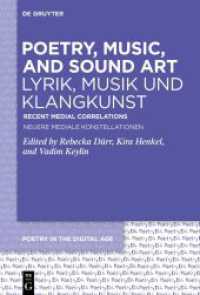 Poetry, Music, and Sound Art / Lyrik, Musik und Klangkunst : Recent Medial Correlations / Neuere mediale Konstellationen (Poetry in the Digital Age 6) （2025. VIII, 335 S. 18 b/w ill., 5 b/w tbl. 230 mm）