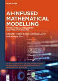 AI-Infused Mathematical Modelling : Computational Intelligence and Predictive Analysis (De Gruyter Series on the Applications of Mathematics in Engineering and Information Sciences)