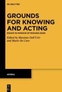 Grounds for Knowing and Acting : Essays in Honour of Rosaria Egidi (Aporia 15) （2025. 300 S. 1 b/w ill., 0 b/w tbl. 230 mm）