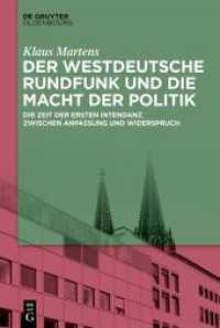 Der Westdeutsche Rundfunk und die Macht der Politik : Die Zeit der ersten Intendanz zwischen Anpassung und Widerspruch （2025. 365 S. 230 mm）