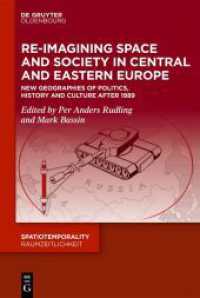 Re-Imagining Space and Society in Central and Eastern Europe : New Geographies of Politics, History and Culture after 1989 (SpatioTemporality / RaumZeitlichkeit) （2025. 280 S. 9 b/w ill., 0 b/w tbl. 230 mm）