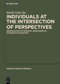 Individuals at the Intersection of Perspectives : Individuation of Material Substances in Avicenna's Philosophy (Scientia Graeco-Arabica 46) （2025. IV, 280 S. 0 b/w ill.2 b/w tbl. 240 mm）