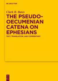 The Pseudo-Oecumenian Catena on Ephesians : Text, Translation, and Commentary (Texte und Untersuchungen zur Geschichte der altchristlichen Literatur 198) （2025. XVIII, 424 S. 10 b/w ill., 34 b/w tbl. 240 mm）