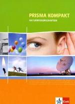 PRISMA Naturwissenschaften kompakt : Schulbuch Klasse 5-10 (PRISMA Naturwissenschaften. Ausgabe ab 2005) （2007. 368 S. m. zahlr. meist farb. Abb. 266.00 mm）