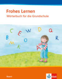 Frohes Lernen Wörterbuch. Ausgabe Bayern : Wörterbuch Klasse 1-4. 1.-4. Schuljahr (Frohes Lernen. Ausgabe für Bayern ab 2014) （1. Aufl. 2015. 224 S. m. farb. Illustr. 196.00 mm）
