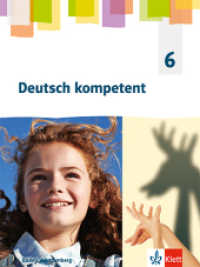 Deutsch kompetent 6. Ausgabe f&uuml;r Baden W&uuml;rttemberg, m. 1 Beilage : Schulbuch mit Medien Klasse 6 (Deutsch kompetent. Ausgabe f&uuml;r Baden W&uuml;rttemberg ab 2025) （2025. 352 S. 266.00 mm）