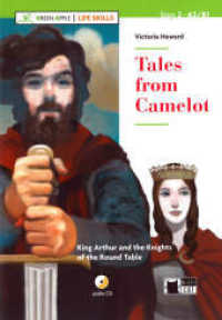 Tales from Camelot, w. Audio-CD : King Arthur and the Knights of the Round Table. Englische Lektüre für das 2., 3. und 4. Lernjahr. Lektüre mit Audio-CD. Niveau A2/B1 (Green Apple: Life Skills) （2017. 80 S. 240 mm）