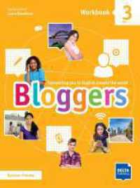 Bloggers 3 A2 - B1 Vol.3 : Connecting you to English around the world. Workbook with digital extras (Bloggers 3) （2020. 128 S. 281 mm）