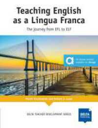 Teaching English as a Lingua Franca : The Journey from EFL to ELF. Teacher's book (Delta Teacher Development Series) （2019. 119 S. 247 mm）