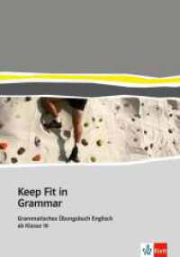 Keep Fit in Grammar. Übungsbuch : Grammatisches Übungsbuch Englisch ab Klasse 10 （Neuaufl. 2009. 81 S. 240 mm）