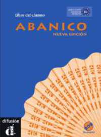 Abanico, Nueva Edición. Abanico nueva edición B2 : Lehrbuch mit Audio-CD （1., Aufl. 2010. 222 S. m. zahlr. farb. Abb. 280 mm）