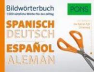 PONS Bildwörterbuch Spanisch : 1.500 nützliche Wörter für den Alltag. Spanisch-Deutsch