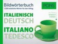 PONS Bildwörterbuch Italienisch : Italienisch-Deutsch. 1.500 nützliche Wörter für den Alltag