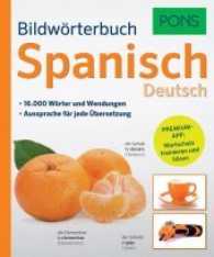 PONS Bildwörterbuch Spanisch-Deutsch， m. Online-Zugang : 16.000 Wörter und Wendungen. Premium-App: Wortschatz trainieren und hören