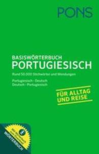 PONS Basiswörterbuch Portugiesisch : Rund 50.000 Stichwörter und Wendungen. Portugiesisch-Deutsch/Deutsch-Portugiesisch. Für Alltag und Reise. Mit Online-Zugang