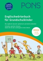 PONS Englischwörterbuch für Grundschulkinder, m. Audio-CD : Die englische Sprache spielerisch und leicht entdecken. Schneller sprechen können: Audio-CD mit den wichtigsten ersten Sätzen. Ab der Klasse 3 （Neuentw. 2007. 160 S. m. zahlr. farb. Illustr. v. Uwe Vaartjes. 25 cm）