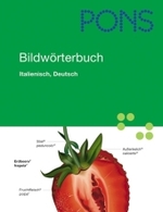 PONS Bildwörterbuch Deutsch, Italienisch : Rund 20.000 Begriffe in jeder Sprache （2007. 602 S. m. 3600 farb. Illustr. 17 cm）