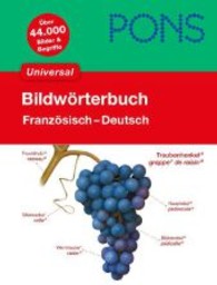 PONS Bildwörterbuch Universal Französisch : Französisch - Deutsch. Über 44.000 Bilder und Begriffe