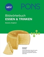 PONS Bildwörterbuch Essen & Trinken : Dtsch.-Engl. Rund 1700 Begriffe in Englisch und Deutsch