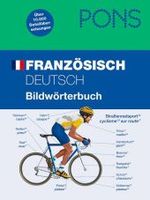 PONS Bildwörterbuch Französisch : Deutsch / Französisch. 10.000 illustrierte Begriffe