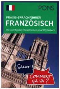 PONS Praxis-Sprachführer Französisch : Die wichtigsten Reisethemen plus Wörterbuch