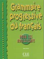Grammaire progressive du francais pour les adolescents, Niveau debutant （2001. 127 S. m. zahlr. farb. Abb., Beil.: 16 S. Corriges. 28,5 cm）