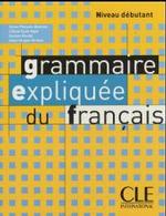 Grammaire expliquee du francais, Niveau debutant （2004. 160 S. m. Abb. 24,5 cm）