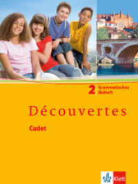Découvertes Cadet 2 : Grammatisches Beiheft 2. Lernjahr (Découvertes Cadet) （2008. 88 S. m. zahlr. farb. Abb. 260.00 mm）