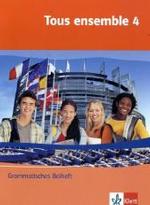 Tous ensemble 4 : Grammatisches Beiheft Band 4 (Tous ensemble. Ausgabe ab 2004) （2007. 64 S. m. zahlr. farb. Abb. 258.00 mm）