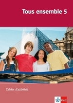 Tous ensemble 5, m. 1 Beilage : Cahier d'activités Band 5 (Tous ensemble. Ausgabe ab 2004) （2008. 88 S. 297.00 mm）