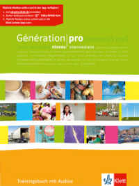 Génération pro niveau intermédiaire, m. 1 Beilage : Trainingsbuch mit Audios 2. Lernjahr (Génération pro. Französisch als neu einsetzende Fremdsprache an berufsbildenden Schulen und in der gymn) （2011. 104 S. m. Abb. 26.00 x 196.00 mm）