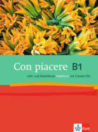 Con piacere. Con piacere B1, Lehr- und Arbeitsbuch Italienisch, m. 2 Audio-CDs : Kurs- und Übungsbuch mit Audios （2013. 248 S. m. zahlr. farb. Abb. 280 mm）