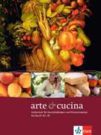 arte & cucina A2-B1 : Italienisch für Kunstliebhaber und Feinschmecker. Niveau A2-B1 （2010. 80 S. m. zahlr. farb. Abb. 260 mm）