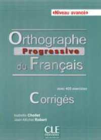 Orthographe progressive du Français. Niveau avancé, Corrigés : avec 405 exercices. Niveau B2 （2015. 30 S. 261 mm）