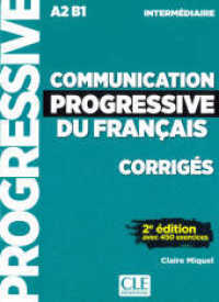 Communication progressive du français, Niveau intermédiaire, Corrigés + mp3-CD + Online : Avec 450 exercices. Niveau A2-B1 (Communication progressive du français) （2. Auflage. 2018. 48 S. 261 mm）
