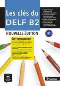 Les clés du DELF B2 : Nouvelle édition hybride. Livre de l'élève avec ressources numériques （2025. 208 S. 297 mm）