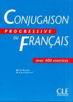 Conjugaison progressive du francais : Avec 400 exercices （2004. 223 S. 26 cm）