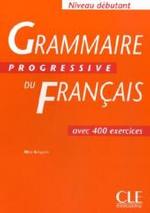 Grammaire progressive du francais, niveau debutant : Avec 400 exercices （2004. 159 S. m. zweifarb. Illustr. 26 cm）