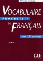 Vocabulaire progressif du francais, niveau avance. Textbuch : Avec 250 exercices （Nachdr. 2006. 191 S. m. meist zweifarb. Abb. 26 cm）