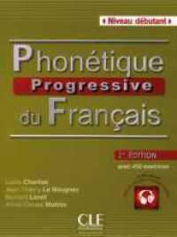 Phonétique progressive du Français, Niveau débutant, 2e édition, m. MP3-CD : avec 450 exercices. Niveau A1 (Phonétique progressive du français) （2. Aufl. 2014. 144 S. 260 mm）