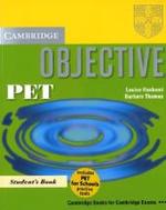 Objective PET. Student's Book w. Audio-CD : Includes PET for Schools practice tests (Cambridge Books for Cambridge Exams) （2003. 208 p. w. numerous figs. (mostly col.). 27,5 cm）
