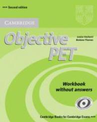 Objective PET (Second edition). Workbook (without answers) (Cambridge Books for Cambridge Exams) （2010. 135 S. 276 mm）