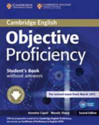 Objective Proficiency (Second Edition). Student's Book without answers with Downloadable Software (Cambridge English) （2nd, rev. ed. 2013. 192 p. w. ill. (chiefly col.). 276 mm）