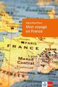 Mon voyage en France : Carnet de voyage. Lernjahr 4 （1., Aufl. 2010. 56 S. m. Abb. 208 mm）