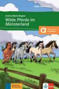 Wilde Pferde im Münsterland : Deutsche Lektüre für das GER-Niveau A1. Lektüre mit Audios. Kostenloser Hörtext online. Zugangscode im Buch (Stadt, Land, Fluss ...) （2013. 32 S. m. Illustr. 205 mm）