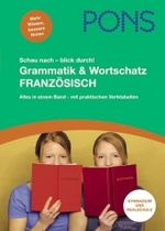 PONS Schau nach - blick durch! Grammatik & Wortschatz Französisch : Alles in einem Band - mit praktischen Verbtabellen. Lernjahr 1-4. Gymnasium und Realschule （2008. 346 S. 21 cm）