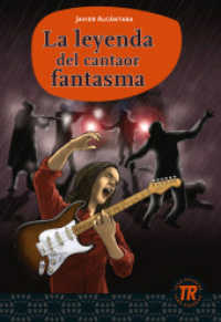 La leyenda del cantaor fantasma : Spanische Lektüre für das 2. und 4. Lernjahr. Niveau A2 (Teen Readers (Spanisch)) （2015. 81 S. 210 mm）
