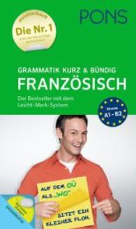 PONS Grammatik kurz & bündig Französisch : Der Bestseller mit dem Leicht-Merk-System. Niveau A1-B2. Mit Online-Übungen (PONS Grammatik kurz & bündig)